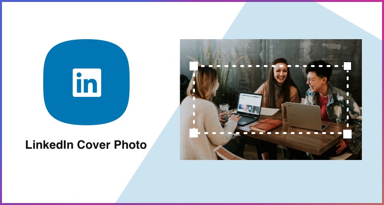 LinkedIn Cover Photo Size (2023) → 